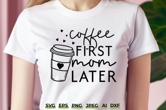 Coffee First Mom Later SVG - Mother's Day Embroidery